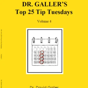 Top 25 Tip Tuesdays by Dr. David Galler - Book Volume 4