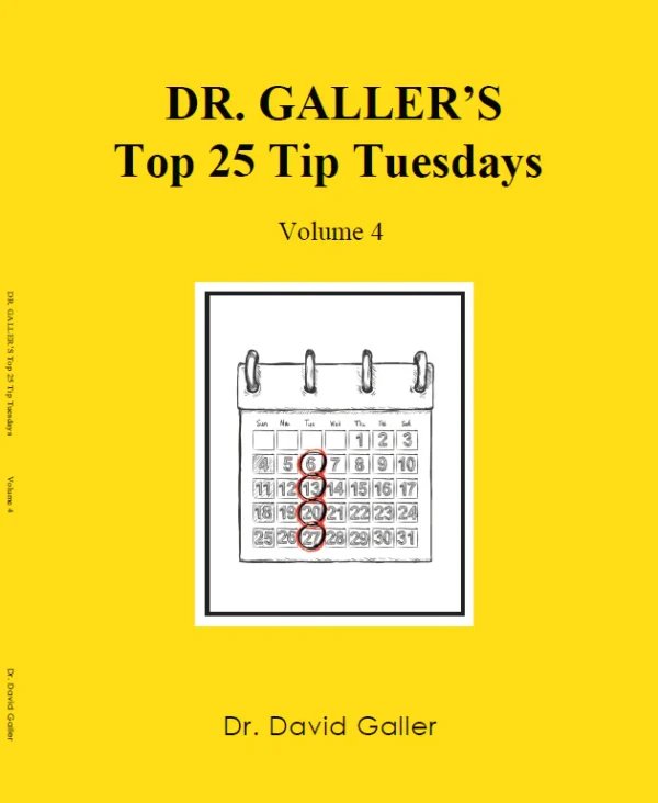 Top 25 Tip Tuesdays by Dr. David Galler - Book Volume 4