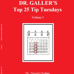 Top 25 Tip Tuesdays by Dr. David Galler - Book Volume 5